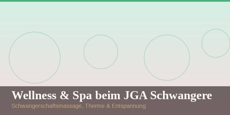 JGA für Schwangere – Wellness, Spa und Schwangerschaftsmassage als alkoholfreie JGA-Idee